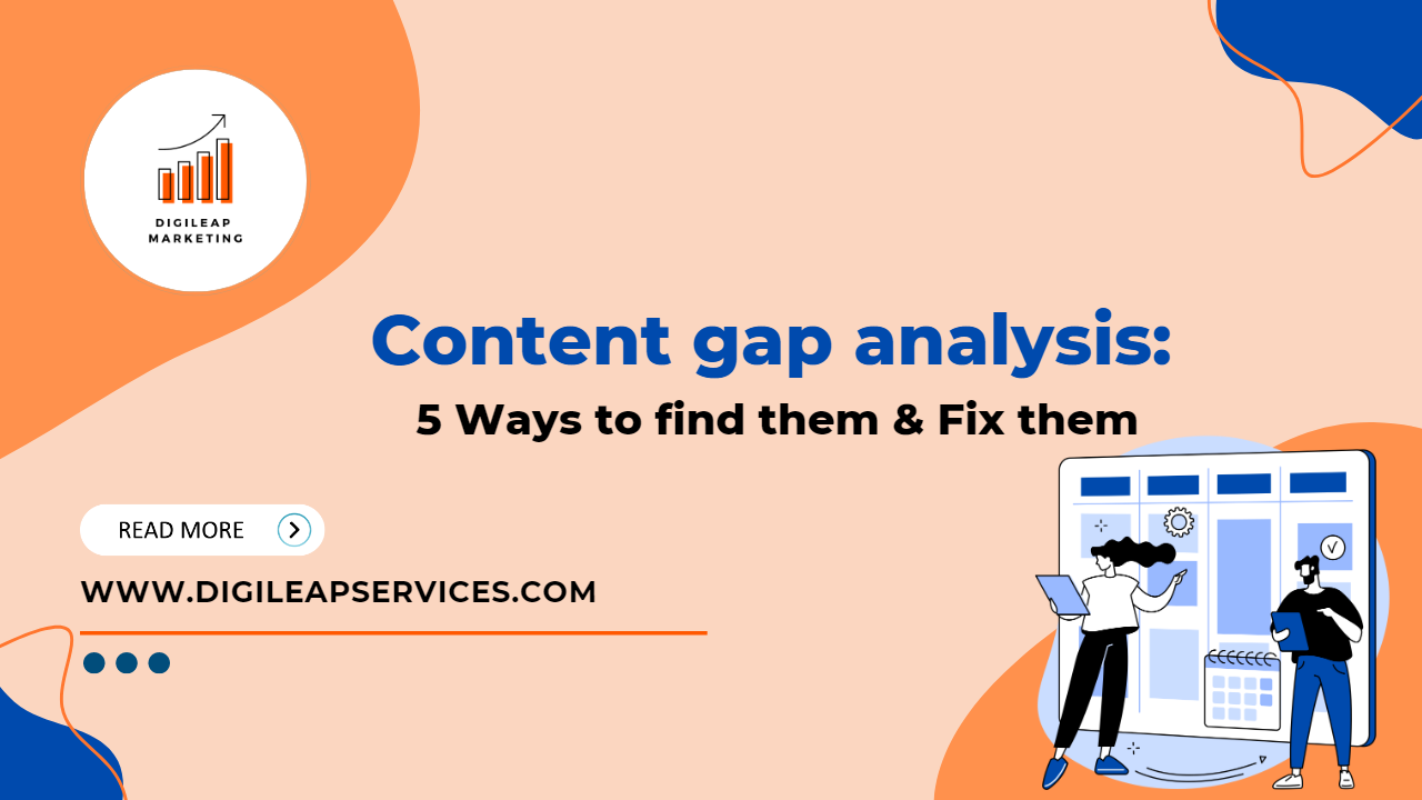 Content Gap Analysis: 5 ways to find them and fix them. - Digi Leap Content Gap Analysis: 5 ways to find them and fix them. - Digi Leap