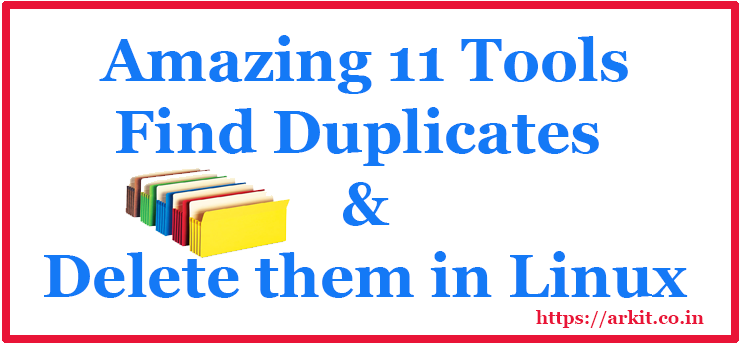 Amazing Tools To Find Duplicate Files And Remove Them In Linux Amazing Tools To Find Duplicate Files And Remove Them In Linux